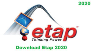 Download ETAP 2022 Latest Version,Download ETAP 22,Download ETAP 20,ETAP 2023 Latest Version,ETAP 2022 Latest Version