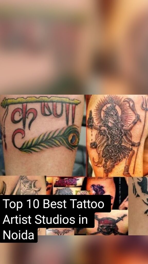 Top 10 Best Tattoo Artist Studios in Noida